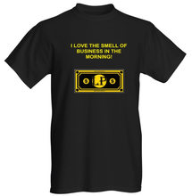 Load image into Gallery viewer, I LOVE THE SMELL OF BUSINESS IN THE MORNING T-SHIRT - Larry&#39;s Anything Goes