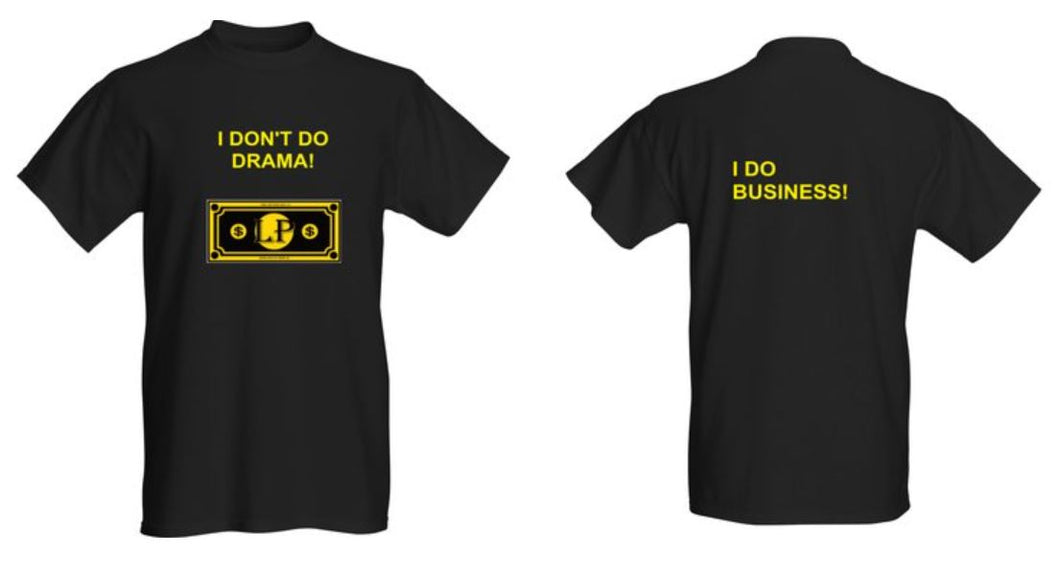 I DON'T DO DRAMA, I DO BUSINESS T-SHIRT - Larry's Anything Goes