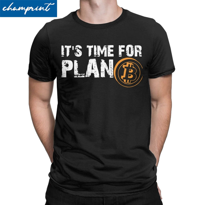 Men's It's Time For Plan B Bitcoin BTC Crypto Currency T Shirts Cryptocurrency Blockchain Geek Clothes Oil Gas Petrol Motorsport - Larry's Anything Goes